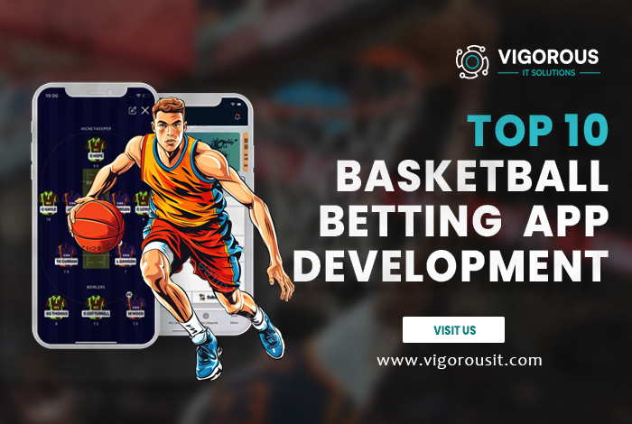 Unveiling the Top Basketball Betting App Development Companies: A Slam Dunk in Technology