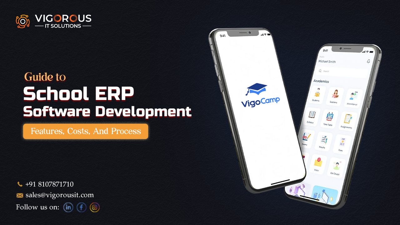 A Guide To School ERP Software Development: Features, Costs, And Process